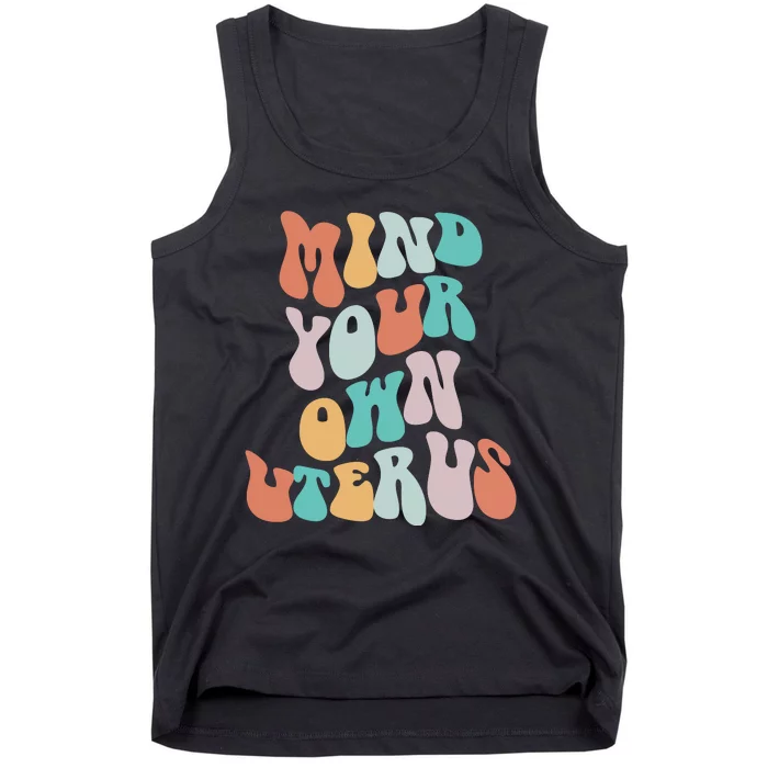 Mind Your Own Uterus Women's Rights Feminist Pro Choice Tank Top