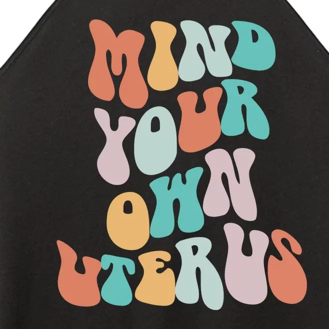 Mind Your Own Uterus Women's Rights Feminist Pro Choice Women’s Perfect Tri Rocker Tank