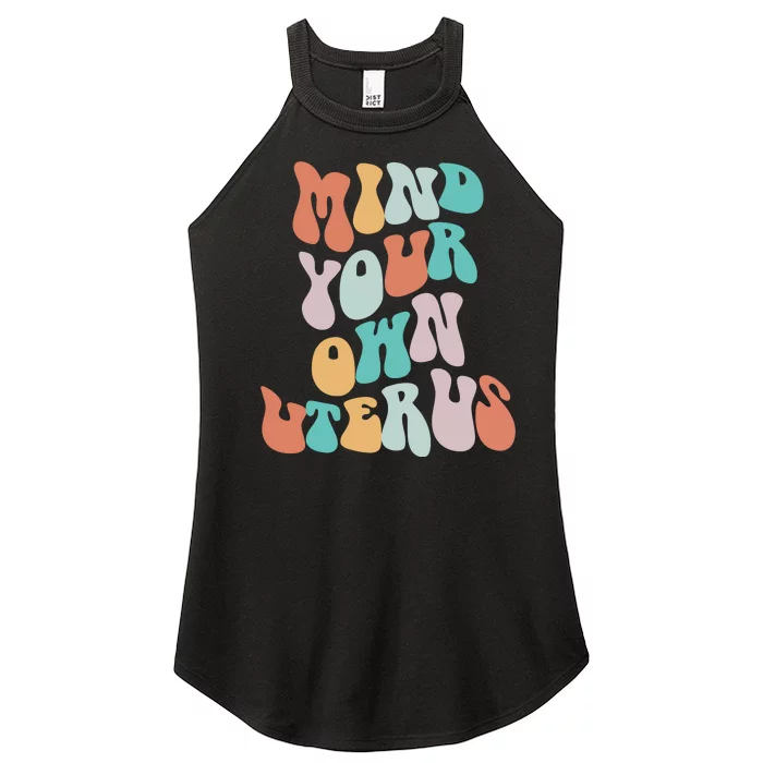 Mind Your Own Uterus Women's Rights Feminist Pro Choice Women’s Perfect Tri Rocker Tank