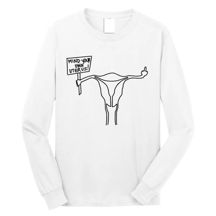 Mind Your Own Uterus Rights Feminist Long Sleeve Shirt