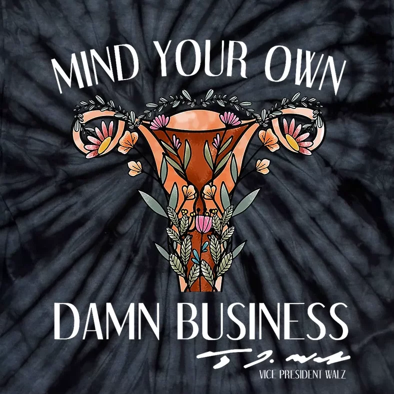 Mind Your Own Damn Business Uterus Tie-Dye T-Shirt