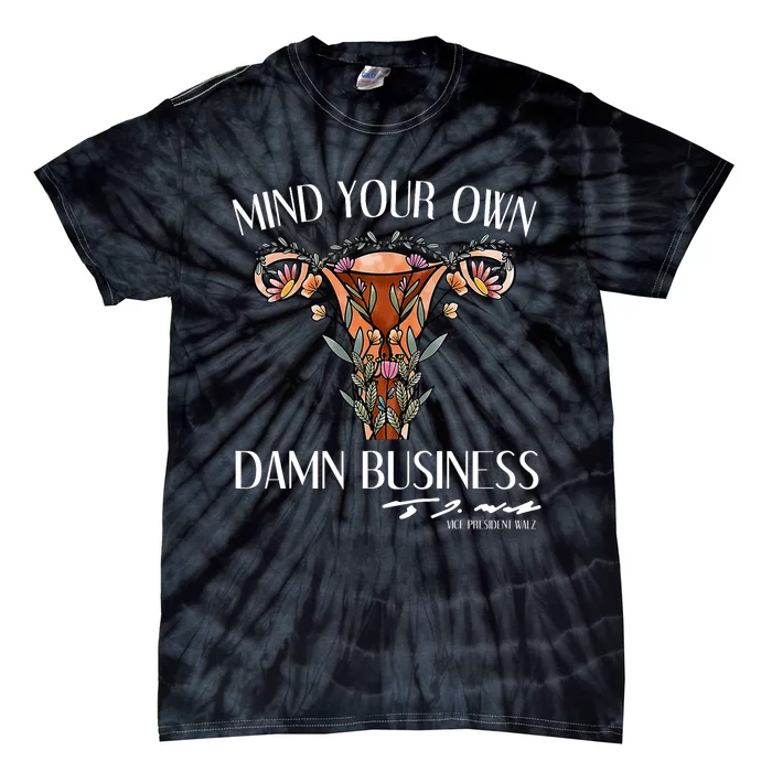 Mind Your Own Damn Business Uterus Tie-Dye T-Shirt