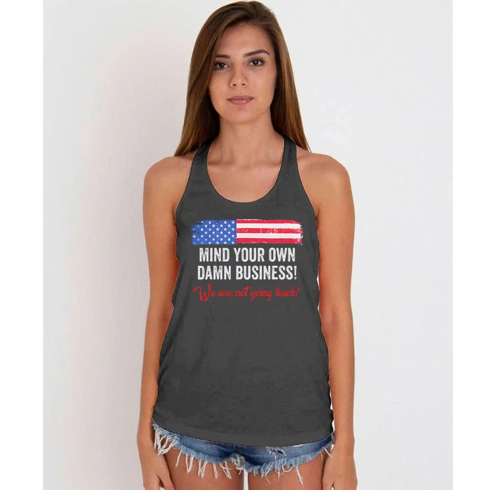 Mind Your Own Damn Business WeRe Not Going Back Women's Knotted Racerback Tank