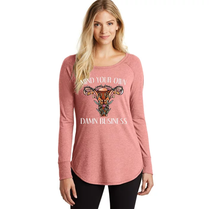 Mind Your Own Damn Business Uterus Women's Perfect Tri Tunic Long Sleeve Shirt