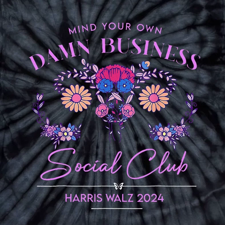 Mind Your Own Damn Business Harris Walz Waltz 2024 Floral Tie-Dye T-Shirt