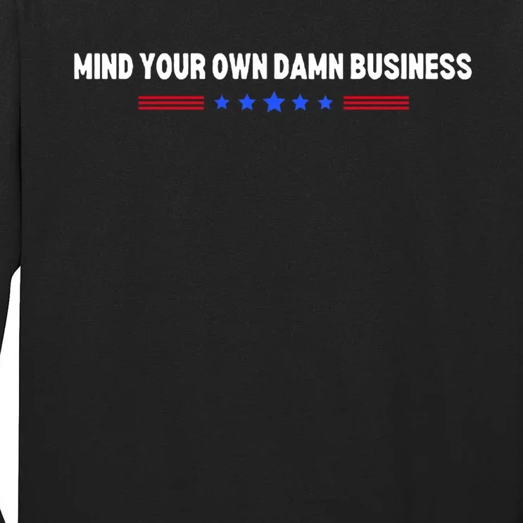 Mind Your Own Damn Business Tall Long Sleeve T-Shirt