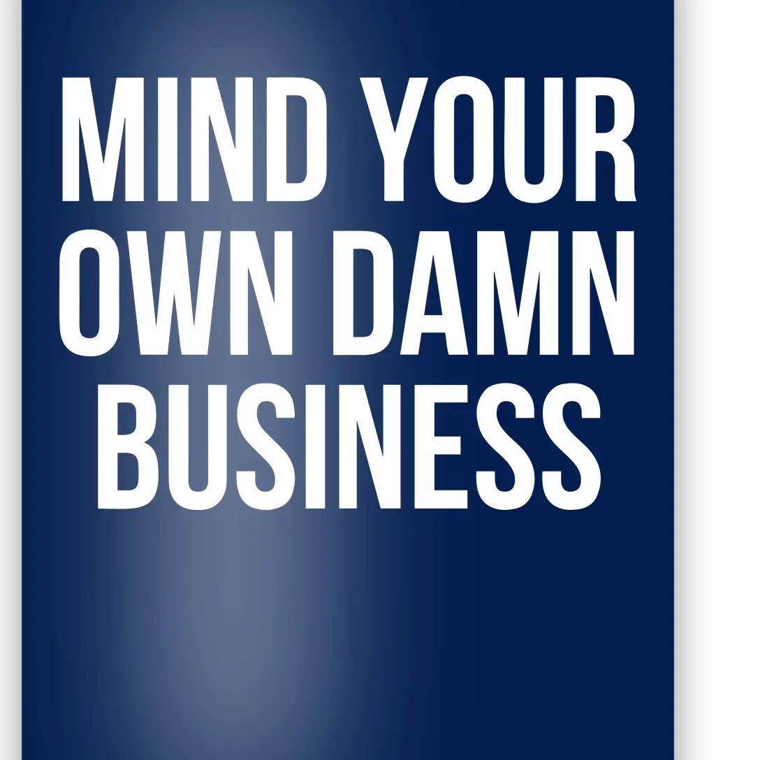 Mind Your Own Business Poster