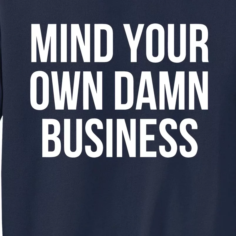 Mind Your Own Business Tall Sweatshirt