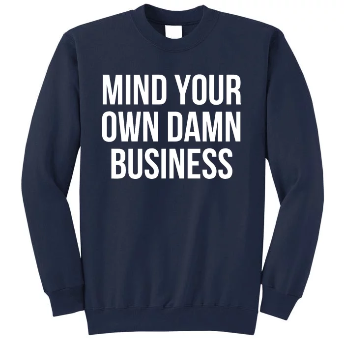 Mind Your Own Business Tall Sweatshirt