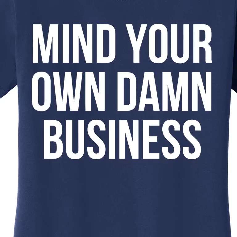 Mind Your Own Business Women's T-Shirt