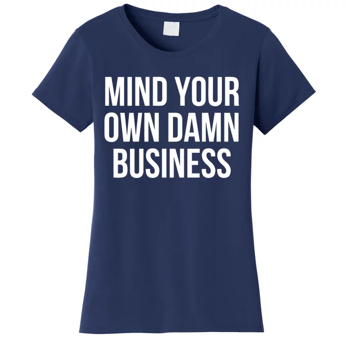 Mind Your Own Business Women's T-Shirt