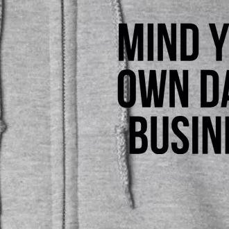 Mind Your Own Business Full Zip Hoodie