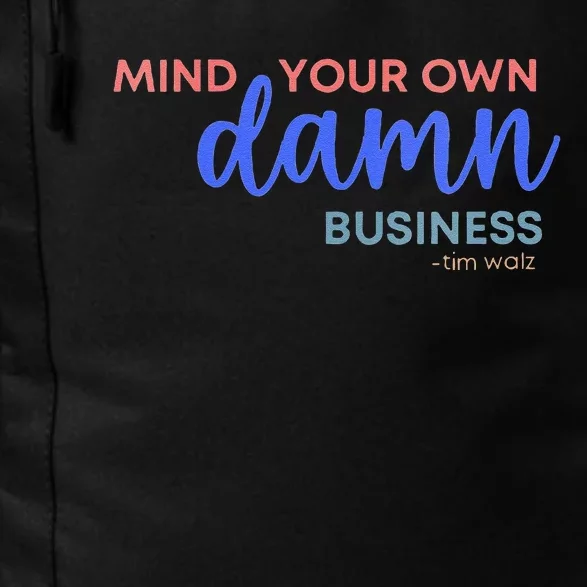 Mind Your Own Damn Business 2024 Walz Presidential Election Daily Commute Backpack