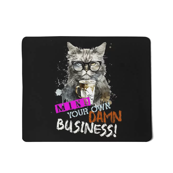 Mind Your Own Damn Business Cat Lady Mousepad