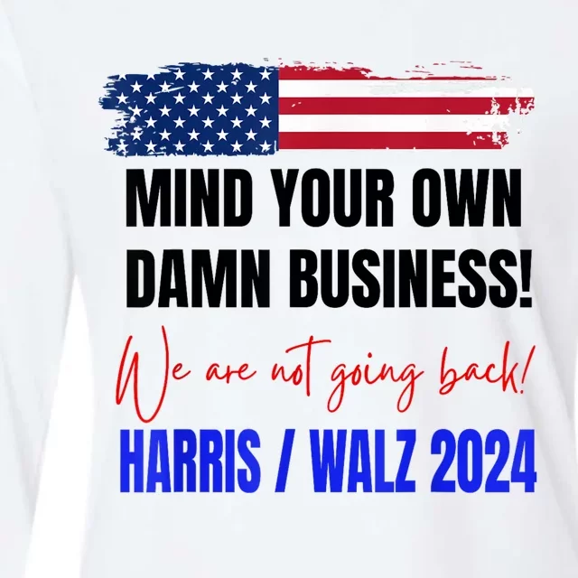 Mind Your Own Damn Business We Are Not Going Back Harris 24 Womens Cotton Relaxed Long Sleeve T-Shirt