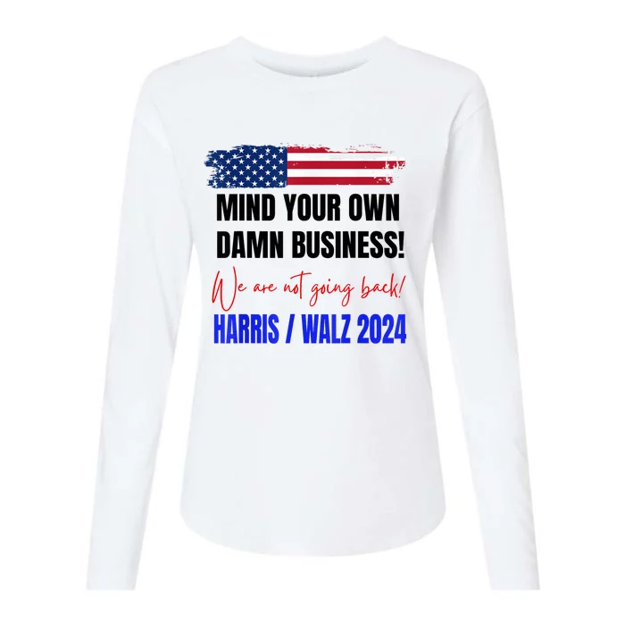 Mind Your Own Damn Business We Are Not Going Back Harris 24 Womens Cotton Relaxed Long Sleeve T-Shirt