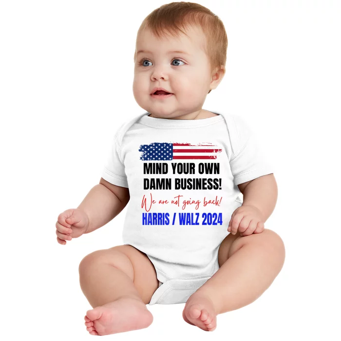 Mind Your Own Damn Business We Are Not Going Back Harris 24 Baby Bodysuit