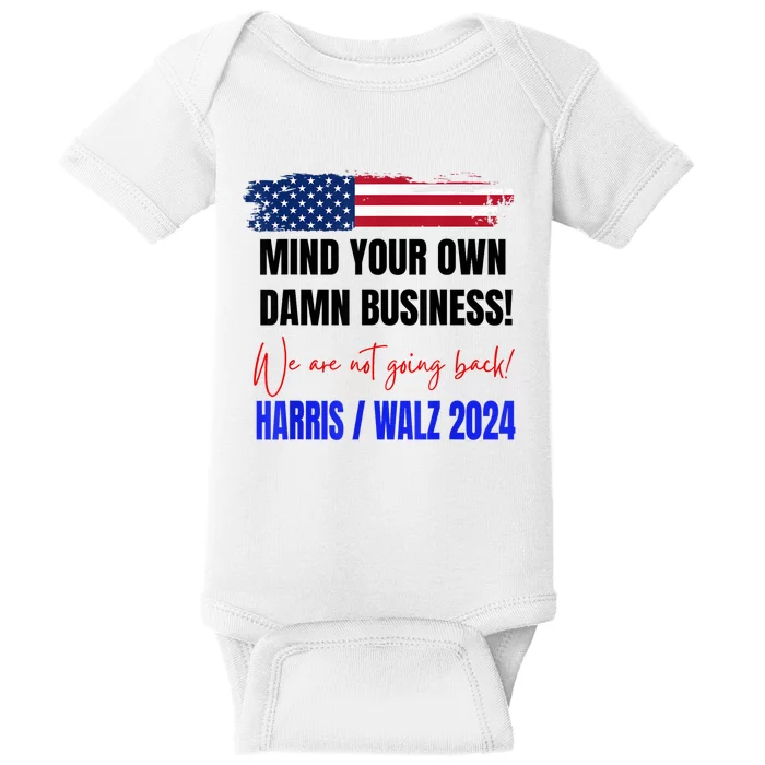 Mind Your Own Damn Business We Are Not Going Back Harris 24 Baby Bodysuit