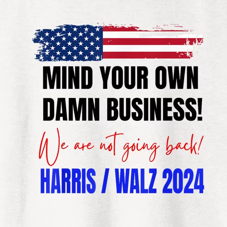 Mind Your Own Damn Business We Are Not Going Back Harris 24 Women's Crop Top Tee