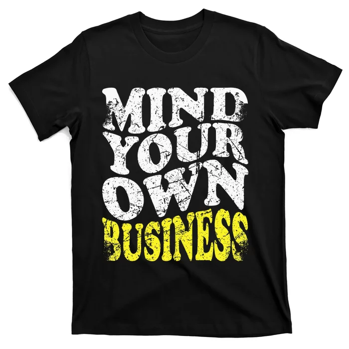 Mind Your Own Business Retro Vintage Love Privacy Introvert T-Shirt