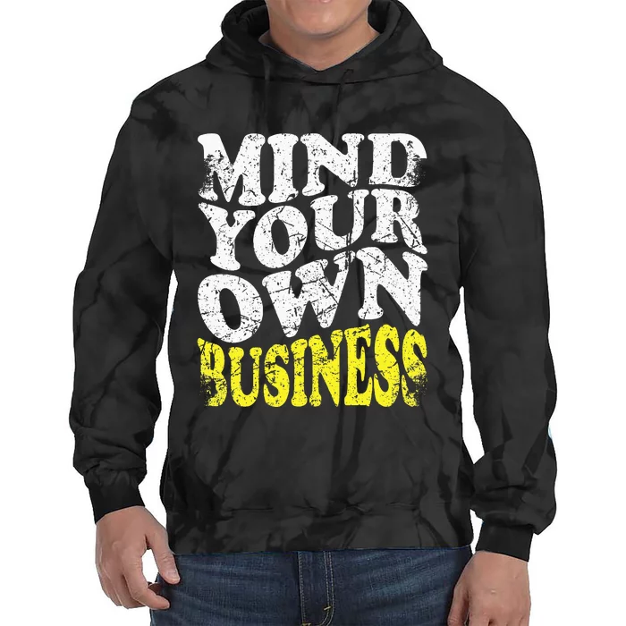 Mind Your Own Business Retro Vintage Love Privacy Introvert Tie Dye Hoodie