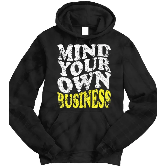 Mind Your Own Business Retro Vintage Love Privacy Introvert Tie Dye Hoodie