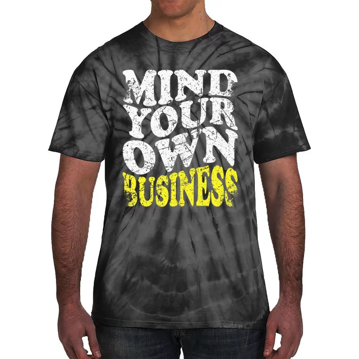 Mind Your Own Business Retro Vintage Love Privacy Introvert Tie-Dye T-Shirt