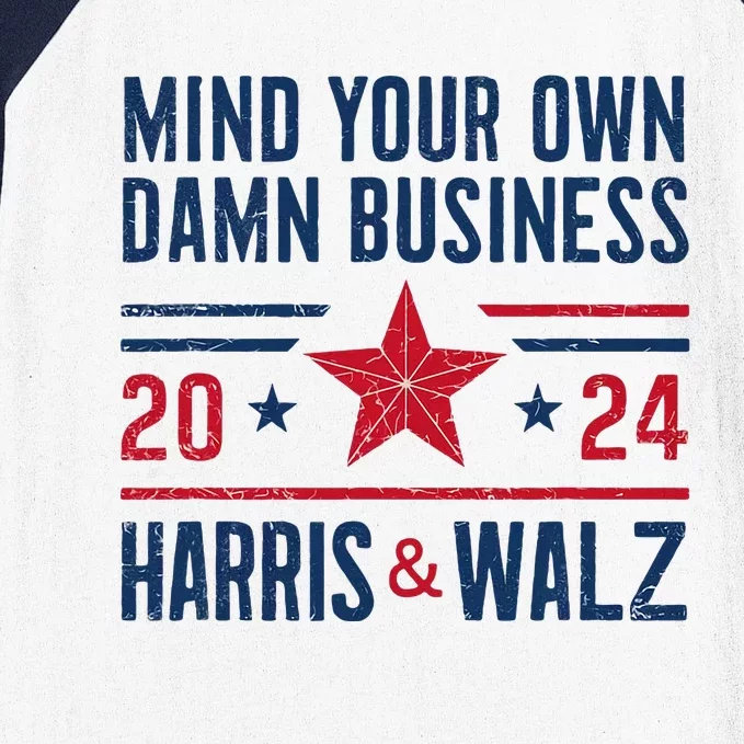 Mind Your Own Damn Business Kamala Harris Tim Walz President Baseball Sleeve Shirt