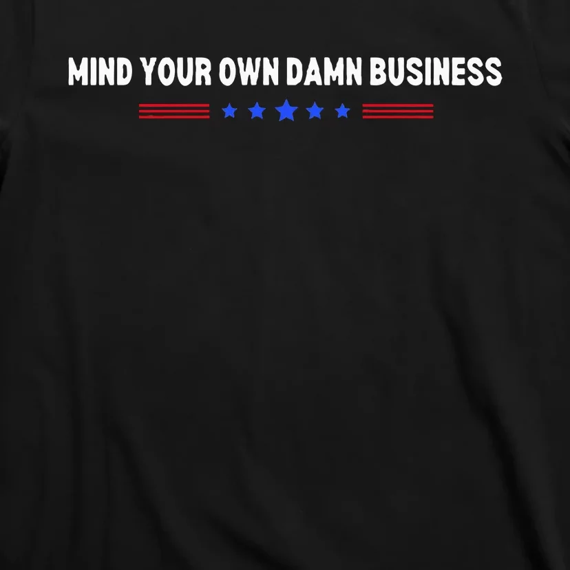 Mind Your Own Damn Business T-Shirt