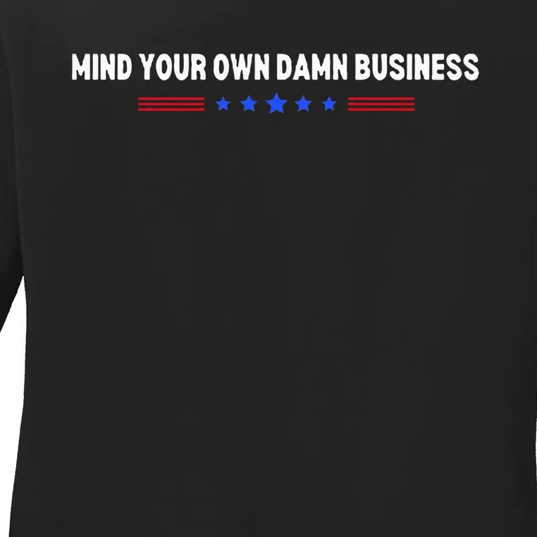 Mind Your Own Damn Business Ladies Long Sleeve Shirt