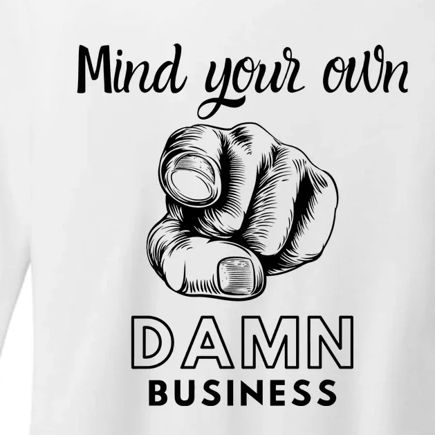 Mind Your Own Damnnn Business Womens CVC Long Sleeve Shirt