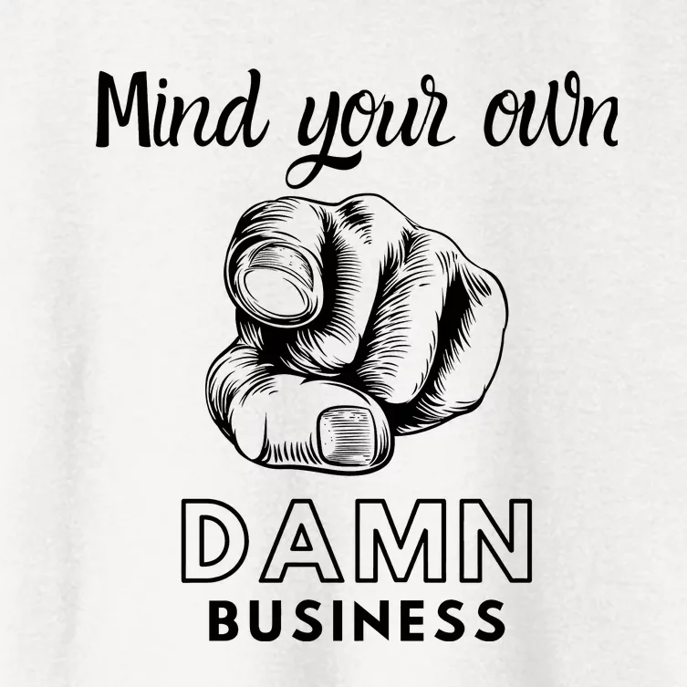 Mind Your Own Damnnn Business Women's Crop Top Tee