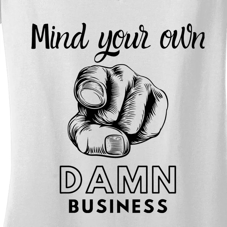 Mind Your Own Damnnn Business Women's V-Neck T-Shirt