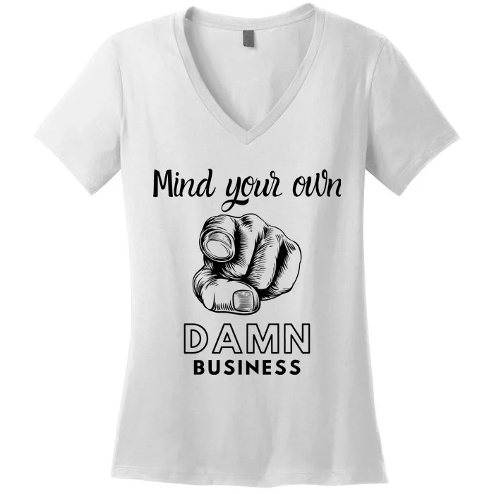 Mind Your Own Damnnn Business Women's V-Neck T-Shirt