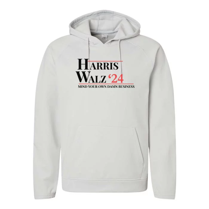 Mind Your Own Damn Business Harris Walz 2024 Performance Fleece Hoodie