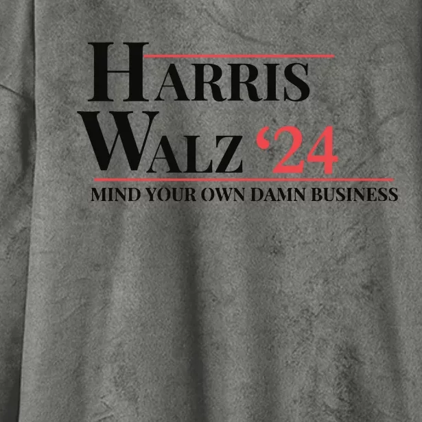 Mind Your Own Damn Business Harris Walz 2024 Hooded Wearable Blanket