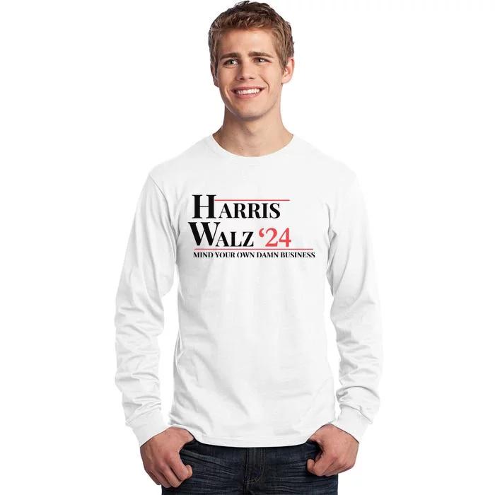 Mind Your Own Damn Business Harris Walz 2024 Tall Long Sleeve T-Shirt