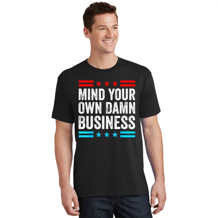 Mind Your Own Damn Business T-Shirt