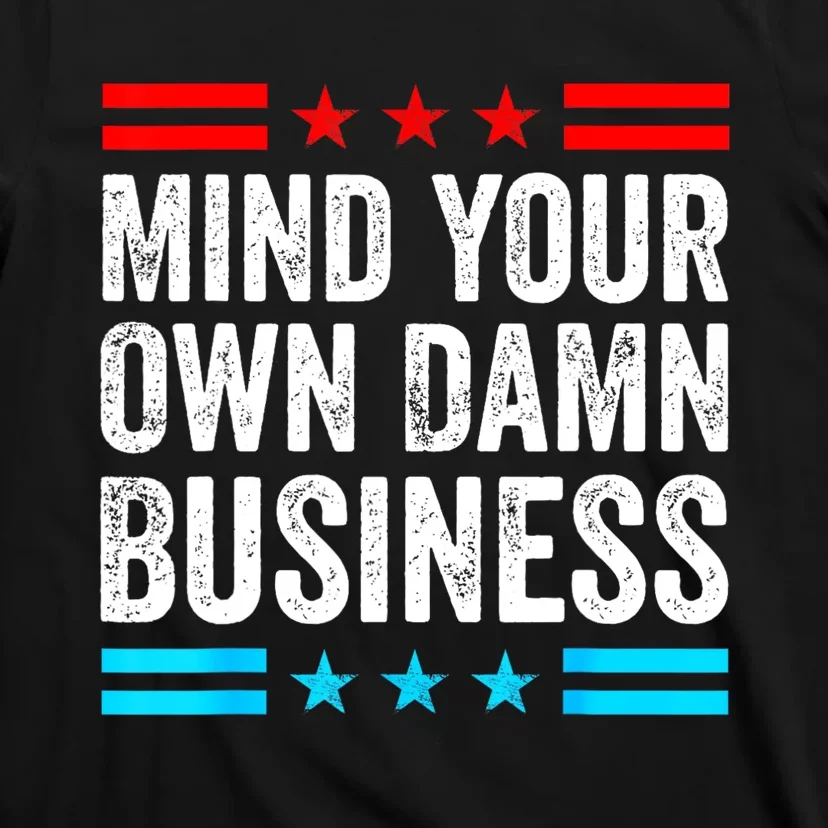 Mind Your Own Damn Business T-Shirt