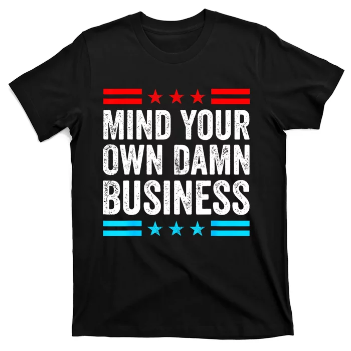 Mind Your Own Damn Business T-Shirt