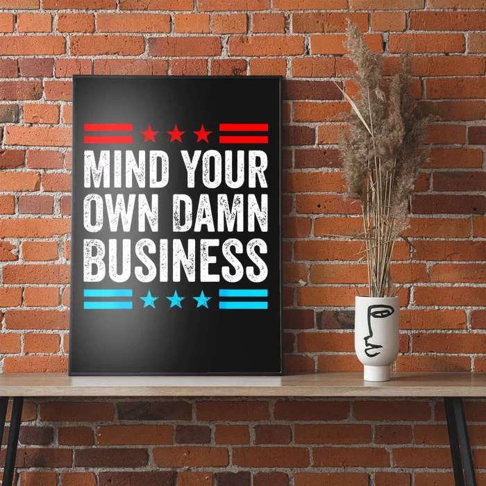 Mind Your Own Damn Business Poster