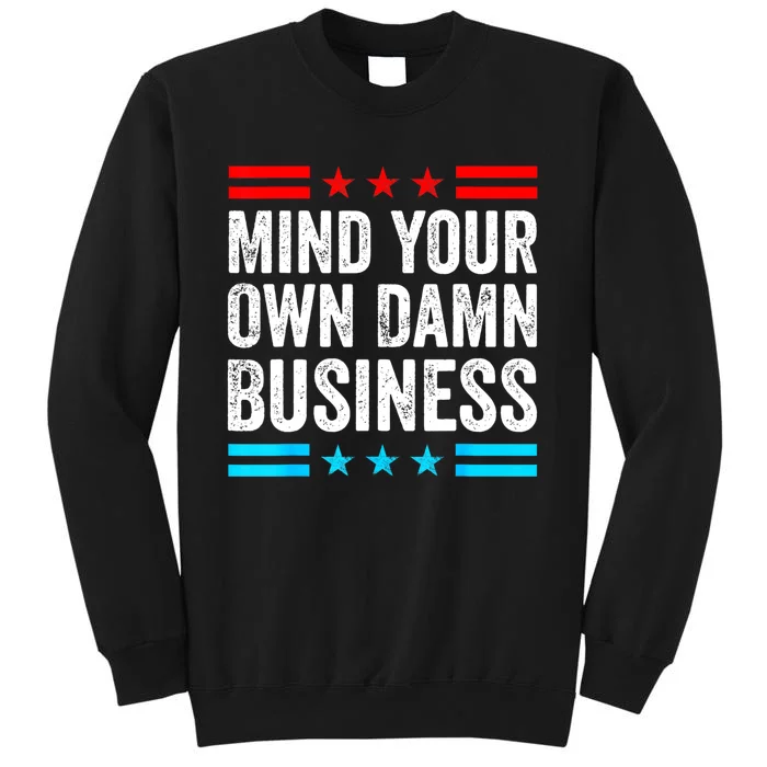 Mind Your Own Damn Business Tall Sweatshirt