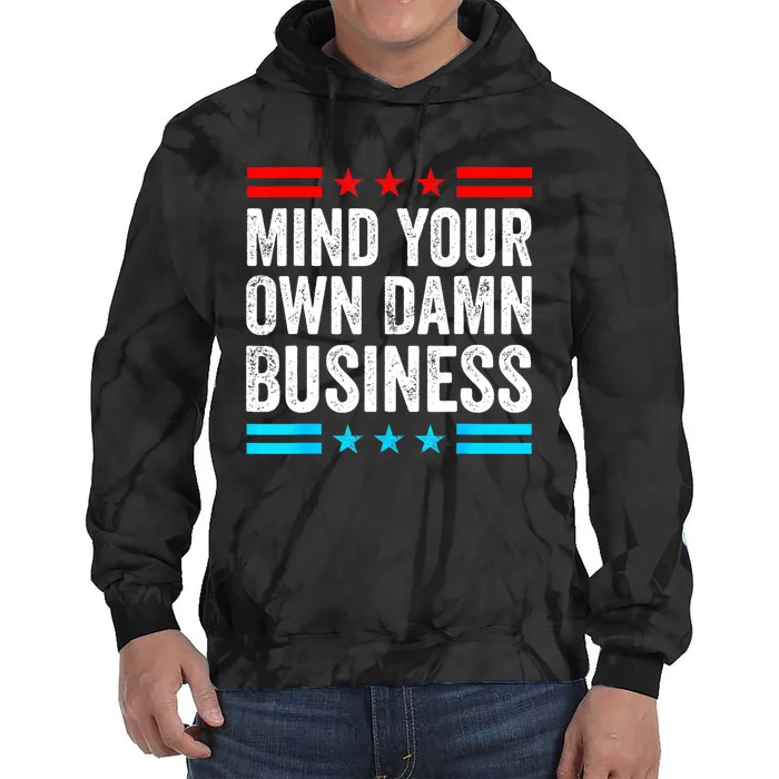 Mind Your Own Damn Business Tie Dye Hoodie