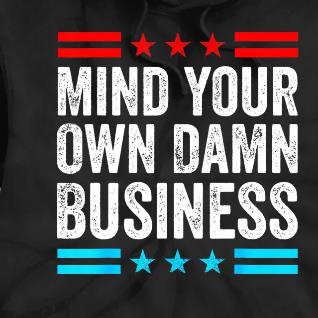 Mind Your Own Damn Business Tie Dye Hoodie