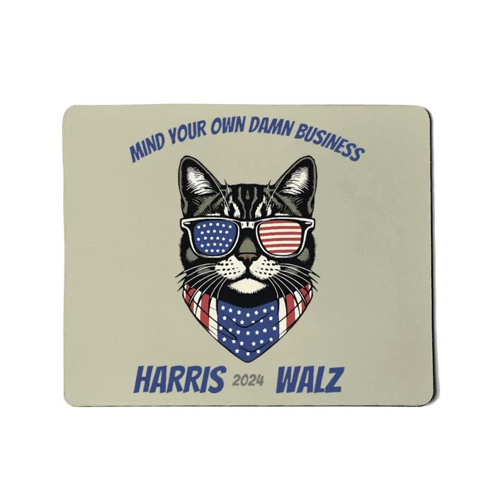 Mind Your Own Damn Business Kamala Harris Walz 2024 Mousepad