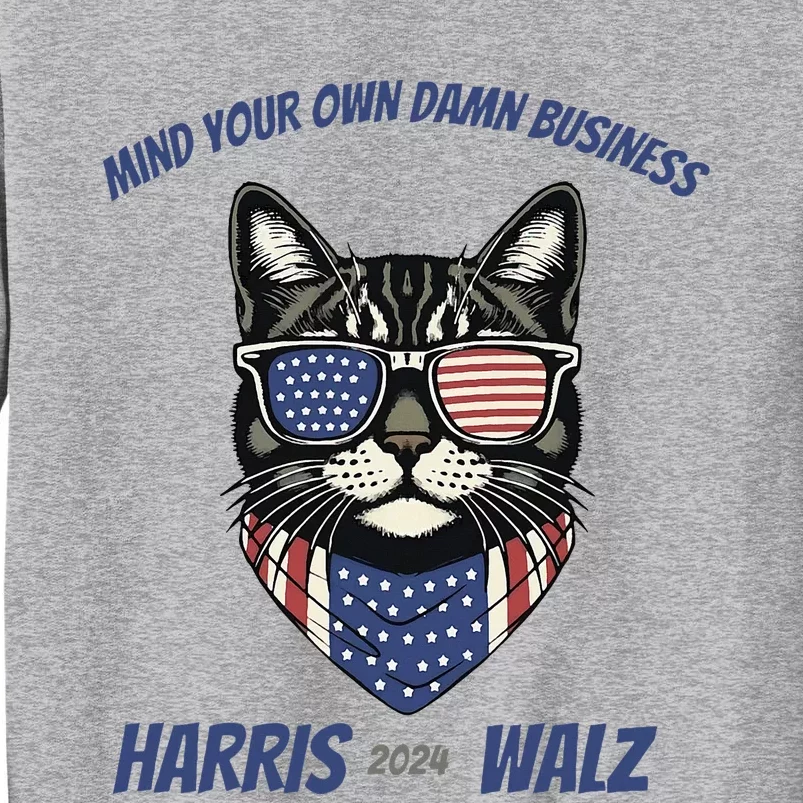 Mind Your Own Damn Business Kamala Harris Walz 2024 Sweatshirt