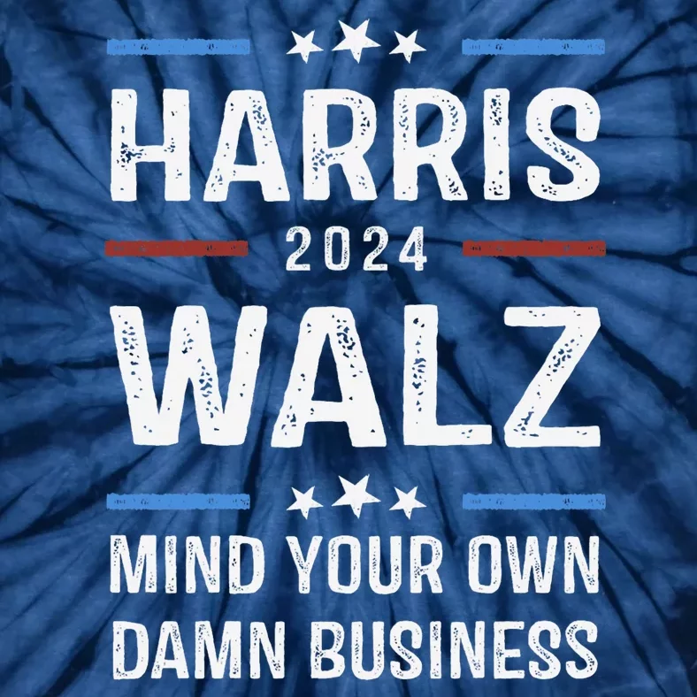 Mind Your Own Damn Business Harris Walz 2024 Tie-Dye T-Shirt