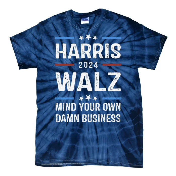 Mind Your Own Damn Business Harris Walz 2024 Tie-Dye T-Shirt