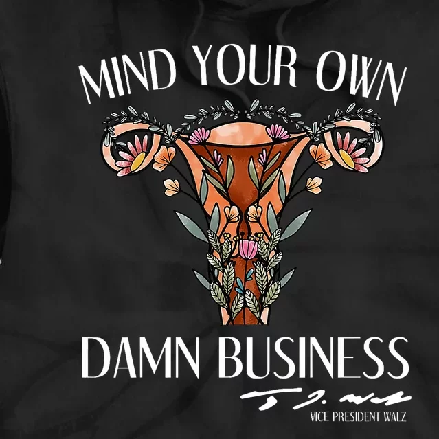 Mind Your Own Damn Business Uterus Tie Dye Hoodie