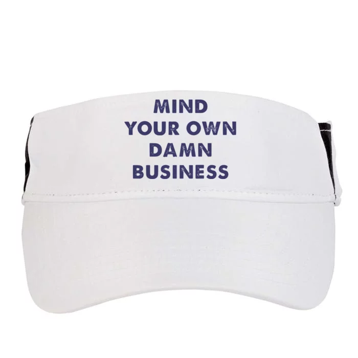 Mind Your Own Damn Business Kamala Harris Tim Walz 2024 Adult Drive Performance Visor